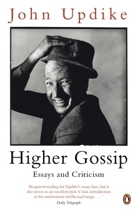 John Updike - Higher Gossip - Essays and Criticism.