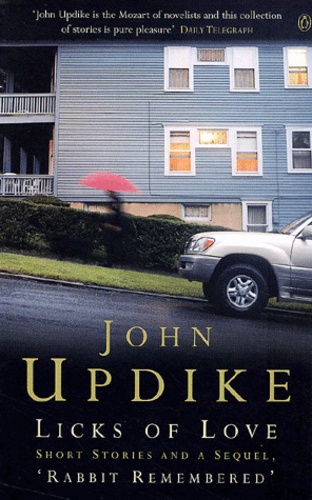 John Updike - Licks Of Love. Short Stories And A Sequel, 'Rabbit Remembered'.