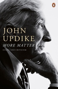 John Updike - More Matter - Essays And Criticism.