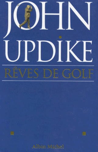 John Updike - Rêves de golf.
