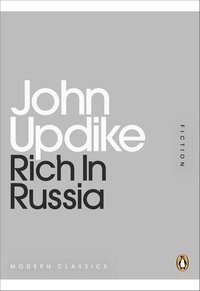 John Updike - Rich in Russia.