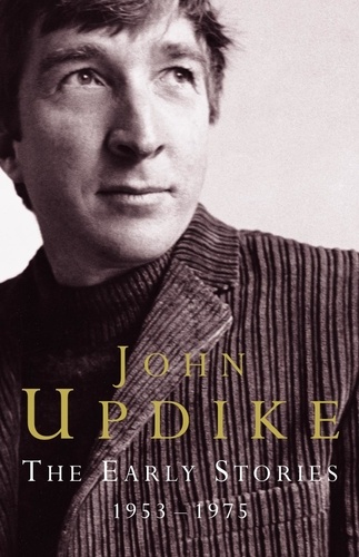 John Updike - The Early Stories - 1953-1975.