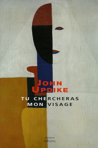John Updike - Tu chercheras mon visage.
