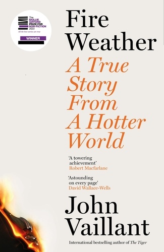 Fire Weather. A True Story from a Hotter World - Winner of the Baillie Gifford Prize for Non-Fiction