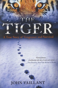 John Vaillant - The Tiger - A True Story of Vengeance and Survival.
