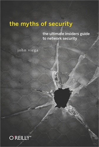 John Viega - The Myths of Security - What the Computer Security Industry Doesn't Want You to Know.