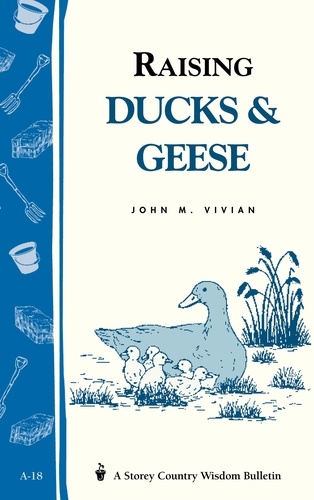Raising Ducks &amp; Geese. Storey's Country Wisdom Bulletin A-18