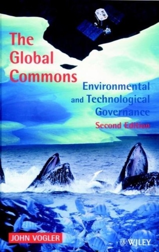 John Vogler - The Global Commons. Environmental And Technological Governance.