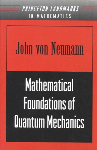 John von Neumann - Mathematical Foundations Of Quantum Mechanics. Edition En Anglais.