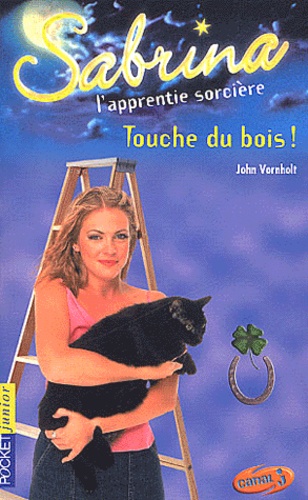 John Vornholt - Sabrina Tome 22 : Touche du bois !.