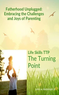 Fatherhood Unplugged: Embracing the Challenges and Joys of Parenting