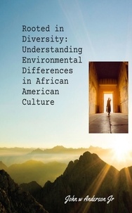  John W Anderson Jr - Rooted in Diversity: Understanding Environmental Differences in African American Culture - Systematic &amp; Environmental Differences, #1.
