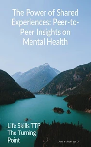 The Power of Shared Experiences: Peer-to-Peer Insights on Mental Health