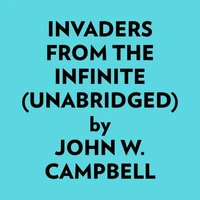 Invaders from the Infinite (Unabridged)