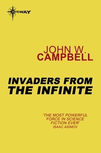 John W. CAMPBELL - Invaders from the Infinite - Arcot, Wade and Morey Book 3.