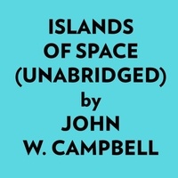  John W. Campbell et  AI Marcus - Islands Of Space (Unabridged).