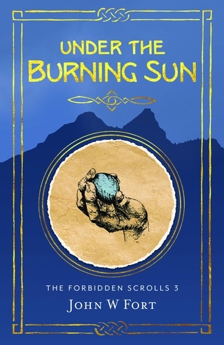  John W Fort - Under the Burning Sun - The Forbidden Scrolls, #3.