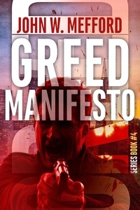  John W. Mefford - Greed Manifesto - Greed Thrillers, #4.