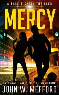  John W. Mefford - Mercy (A Ball &amp; Chain Thriller, Book 1) - Ball &amp; Chain Thriller Series, #1.