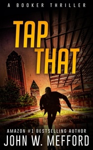  John W. Mefford - Tap That - The Booker Thrillers, #2.