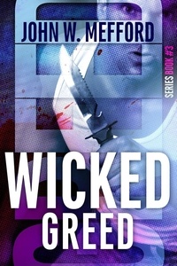  John W. Mefford - Wicked Greed - Greed Thrillers, #3.