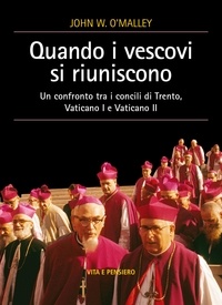 John W. O'Malley - Quando i vescovi si riuniscono - Un confronto tra i concili di Trento, Vaticano I e Vaticano II.