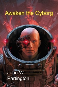  John W Partington - Awaken the Cyborg.