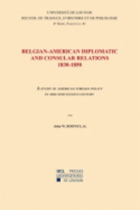 John-W Rooney - Belgian-American Diplomatic and Consular Relations, 1830-1850: A Study in American Foreign Policy in mid-nineteenth Century - Quatrième série-41.