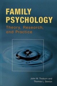 John-W Thoburn et Thomas-L Sexton - Family Psychology - Theory, Research, and Practice.