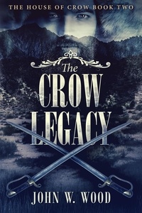  John W. Wood - The Crow Legacy - The House Of Crow, #2.