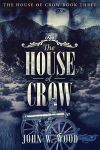  John W. Wood - The House of Crow - The House Of Crow, #3.