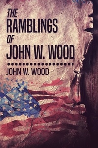  John W. Wood - The Ramblings Of John W. Wood.