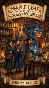 Lire les manuels en ligne gratuitement sans téléchargement Maple Leaf and the WItches of Waterhouse - Maple Leaf, #2 en francais 9798230667032