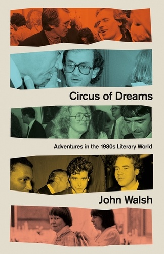 Circus of Dreams. Adventures in the 1980s Literary World