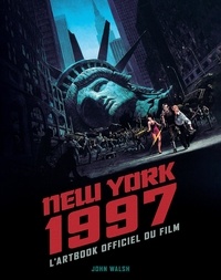 John Walsh - New York 1997 - L'artbook officiel du film.