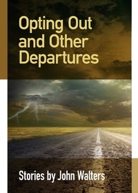  John Walters - Opting Out and Other Departures.
