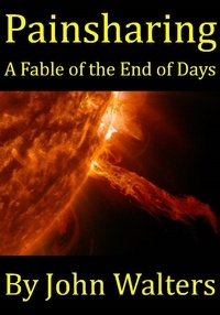  John Walters - Painsharing: A Fable of the End of Days.