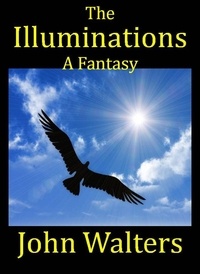  John Walters - The Illuminations: A Fantasy.