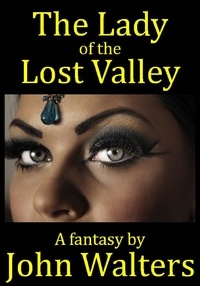  John Walters - The Lady of the Lost Valley: A Fantasy.