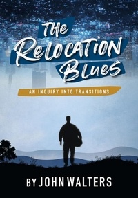  John Walters - The Relocation Blues: An Inquiry into Transitions.