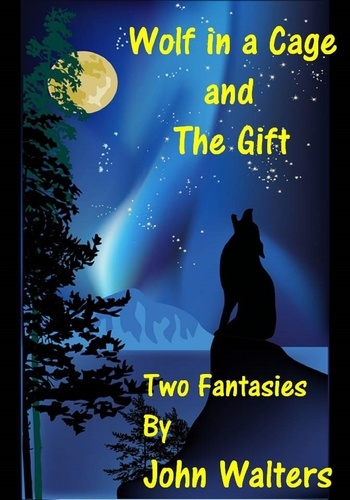  John Walters - Wolf in a Cage and The Gift: Two Fantasies.