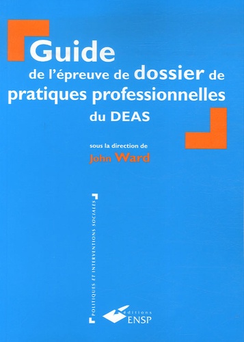John Ward - Guide de l'épreuve de dossier de pratiques professionnelles du DEAS.