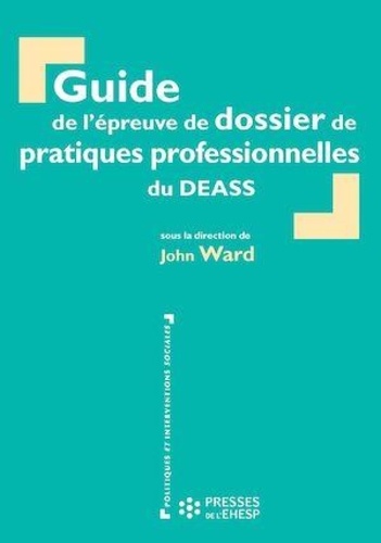 Guide de l'épreuve de dossier de pratiques professionnelles du DEASS 3e édition