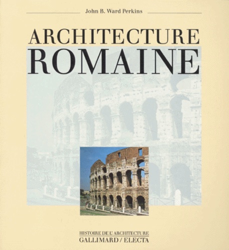 John Ward-Perkins - Architecture romaine.