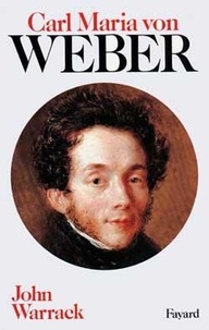 John Warrack - Carl Maria von Weber.