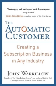 John Warrillow - The Automatic Customer - Creating a Subscription Business in Any Industry.