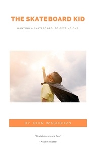  John Washburn - The Skateboard Kid.