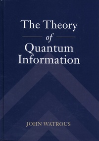 John Watrous - The Theory of Quantum Information.