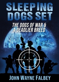  John Wayne Falbey - The Dogs of War &amp; A Deadlier Breed—2 Book Set - The Sleeping Dogs.