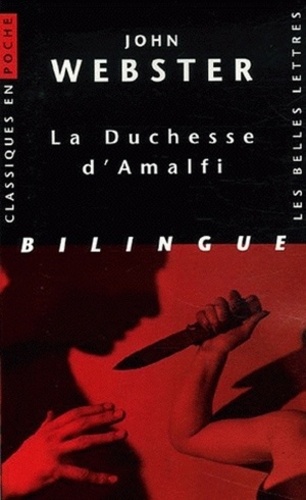 John Webster - La Duchesse d'Amalfi - Edition bilingue français-anglais.